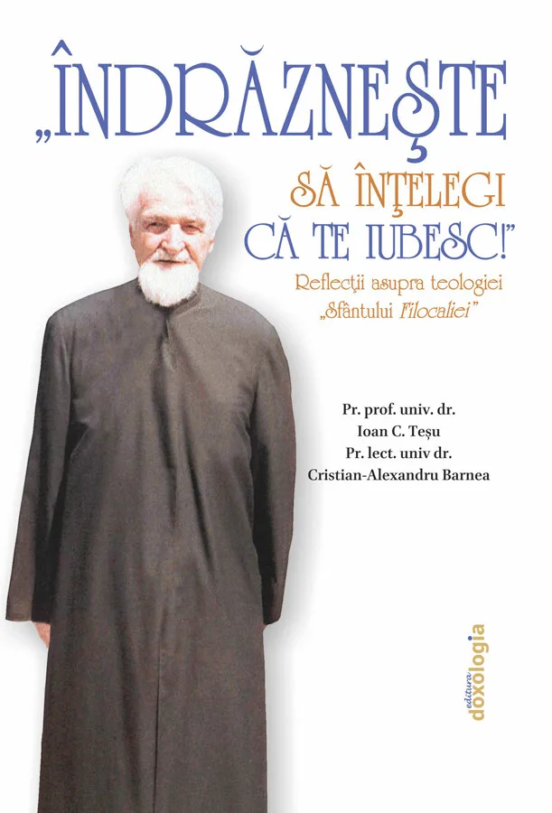 Coperta: „Îndrăznește să înțelegi că te iubesc!” Reflecții asupra teologiei „Sfântului Filocaliei”
